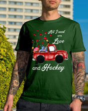Load image into Gallery viewer, All I Need Are Love And Hockey Gift For Hockey Players Guys Tee