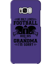Load image into Gallery viewer, He Only Loves Football And His Grandma Phone case