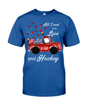 Load image into Gallery viewer, All I Need Are Love And Hockey Gift For Hockey Players Guys Tee