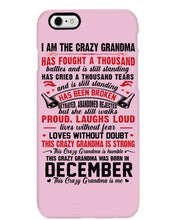 Load image into Gallery viewer, I’m The Crazy Grandma Who Was Born In December Has Fought A Thousand Custom Phone case