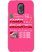Load image into Gallery viewer, Weather Outside Frightful Sewing Let Us Sew Phone case