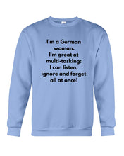 Load image into Gallery viewer, I'm A German Woman I'm Great At Multi Tasking Gift For Women Sweatshirt