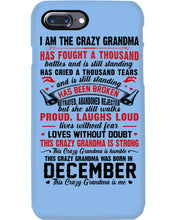 Load image into Gallery viewer, I’m The Crazy Grandma Who Was Born In December Has Fought A Thousand Custom Phone case