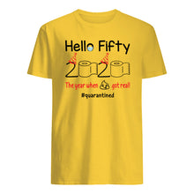Load image into Gallery viewer, Birthday Gift Hello Fifty The Year When Shit Got Real Trending Guys Tee