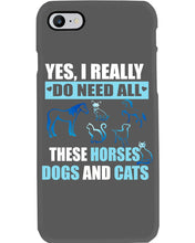 Load image into Gallery viewer, I Do Need All These Horses Dogs And Cats Phone case