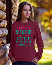 Load image into Gallery viewer, I Can't Fix Stupid But I An Sadate It Gift For Girls Sweatshirt