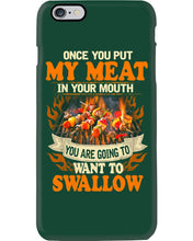 Load image into Gallery viewer, Once You Put My Meat In Your Mouth Unique Custom Design Phone case