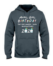 Load image into Gallery viewer, April Birthday Girl The One Where I Was Quarantined 2020 Hoodie