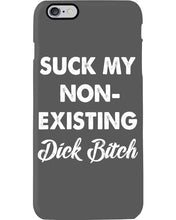 Load image into Gallery viewer, Suck My Non Existing Dick Bitch Gift For Women Phone case