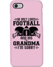 Load image into Gallery viewer, He Only Loves Football And His Grandma Phone case