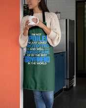 Load image into Gallery viewer, I'm Just Loved Protected And Well Taken Care Of By The Best Boyfriend Apron