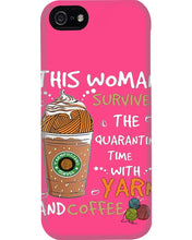 Load image into Gallery viewer, The Quarantine Time With Yarn And Coffee Gift For Women Phone case