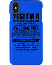 Load image into Gallery viewer, I'm A Spoiled Husband But Not Yours - Awesome Wife Who Was Born In January Phone case