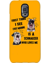 Load image into Gallery viewer, I See Every Morning Is A Schnauzer Who Loves Me Phone case