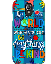 Load image into Gallery viewer, Lovely Phone Case In A World Where You Can Be Anything Be Kind Phone case