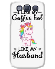 Load image into Gallery viewer, I Like My Coffee Hot Like My Husband Unicorn Gift For Men Phone case