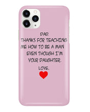 Load image into Gallery viewer, Thanks For Teaching Me How To Be A Man Phone case