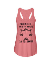 Load image into Gallery viewer, Talk Is Cheap Until You Have To Talk To A Lawyer Trending Ladies Flowy Tank