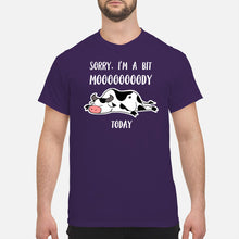 Load image into Gallery viewer, Sorry I'm A Bit Mooooody Today Gift For Cow Lovers Guys Tee