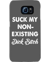 Load image into Gallery viewer, Suck My Non Existing Dick Bitch Gift For Women Phone case