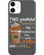 Load image into Gallery viewer, The Quarantine Time With Yarn And Coffee Gift For Women Phone case