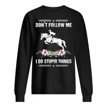 Load image into Gallery viewer, Don't Follow Me I Do Stupid Things Gift For Men Sweatshirt