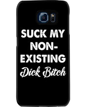 Load image into Gallery viewer, Suck My Non Existing Dick Bitch Gift For Women Phone case