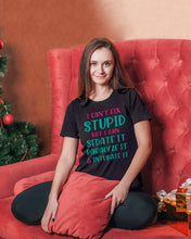 Load image into Gallery viewer, I Can't Fix Stupid But I An Sadate It Gift For Girls Ladies Tee