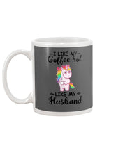 Load image into Gallery viewer, I Like My Coffee Hot Like My Husband Unicorn Gift For Men Mug