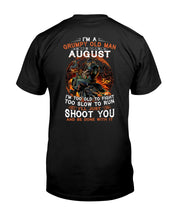 Load image into Gallery viewer, August Grumpy Old Man Will Just Shoot You For Birthday Gift Guys Tee