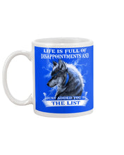 Load image into Gallery viewer, Life Is Full Of Disappointment And I Added You To The List Mug