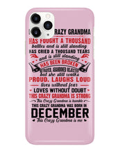 Load image into Gallery viewer, I’m The Crazy Grandma Who Was Born In December Has Fought A Thousand Custom Phone case