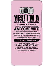 Load image into Gallery viewer, I'm A Spoiled Husband But Not Yours - Awesome Wife Who Was Born In January Phone case