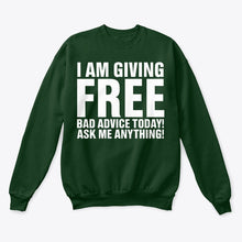 Load image into Gallery viewer, I'm Giving Free Bad Advice Today Ask Me Anything Trending Sweatshirt