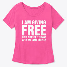 Load image into Gallery viewer, I'm Giving Free Bad Advice Today Ask Me Anything Trending Ladies Tee