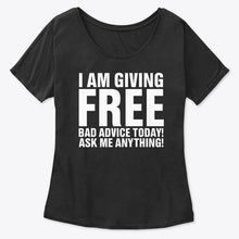 Load image into Gallery viewer, I'm Giving Free Bad Advice Today Ask Me Anything Trending Ladies Tee