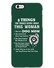 Load image into Gallery viewer, 5 Things You Should Know About This Woman Dog Mom Phone case