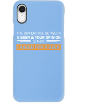 Load image into Gallery viewer, The Difference Between A Beer And Your Opinion Custom Design Phone case