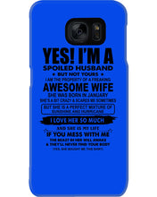 Load image into Gallery viewer, I'm A Spoiled Husband But Not Yours - Awesome Wife Who Was Born In January Phone case