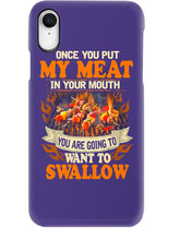 Load image into Gallery viewer, Once You Put My Meat In Your Mouth Unique Custom Design Phone case
