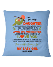 Load image into Gallery viewer, You'll Always Be My Baby Girl Great Gift From Mom To Daughter Pillow Cover