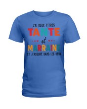 Load image into Gallery viewer, J'ai Deux Titres Tante Et Marraine Gift For Women Ladies Tee