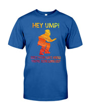Load image into Gallery viewer, Hey Ump Does Your Wife Know You're Screwing Us Guys Tee
