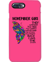 Load image into Gallery viewer, Birthday Gift For November Girl They Whispered To Her You Cannot Withstand The Storm Phone case