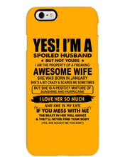 Load image into Gallery viewer, I'm A Spoiled Husband But Not Yours - Awesome Wife Who Was Born In January Phone case
