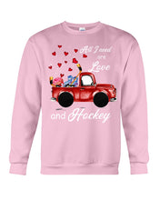 Load image into Gallery viewer, All I Need Are Love And Hockey Gift For Hockey Players Sweatshirt