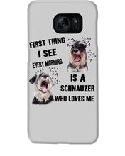 Load image into Gallery viewer, I See Every Morning Is A Schnauzer Who Loves Me Phone case