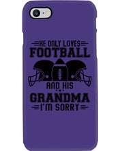 Load image into Gallery viewer, He Only Loves Football And His Grandma Phone case