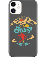Load image into Gallery viewer, I'm Retired Skiing Is My Job Mountainous Terrain Phone case
