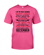 Load image into Gallery viewer, I’m The Crazy Grandma Who Was Born In December Has Fought A Thousand Custom Guys Tee